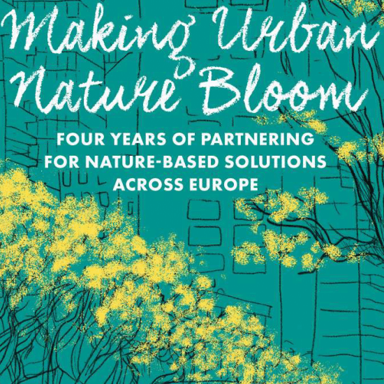 Book Review: “Making Urban Nature Bloom: Four Years of Partnering for Nature-based solutions Across Europe” by ICLEI EUROPE